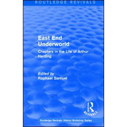 Routledge Revivals: East End Underworld (1981) Routledge Revivals: East End Underworld (1981)