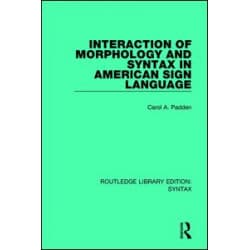 Interaction of Morphology and Syntax in American Sign Language Interaction of Morphology and Syntax in American Sign Language