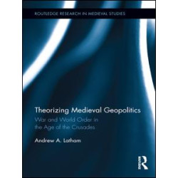 Theorizing Medieval Geopolitics Theorizing Medieval Geopolitics