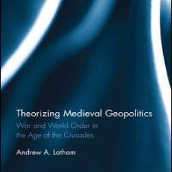 Theorizing Medieval Geopolitics