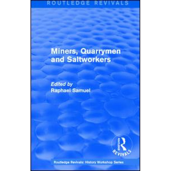 Routledge Revivals: Miners, Quarrymen and Saltworkers (1977) Routledge Revivals: Miners, Quarrymen and Saltworkers (1977)