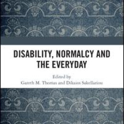 Disability, Normalcy, and the Everyday Disability, Normalcy, and the Everyday