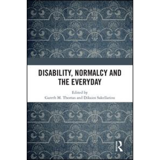 Disability, Normalcy, and the Everyday Disability, Normalcy, and the Everyday