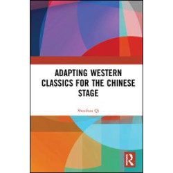 Adapting Western Classics for the Chinese Stage Adapting Western Classics for the Chinese Stage