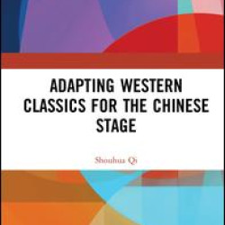Adapting Western Classics for the Chinese Stage Adapting Western Classics for the Chinese Stage