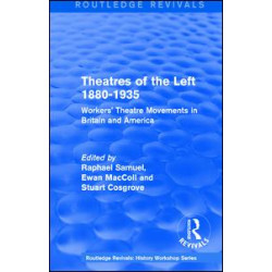 Routledge Revivals: Theatres of the Left 1880-1935 (1985) Routledge Revivals: Theatres of the Left 1880-1935 (1985)