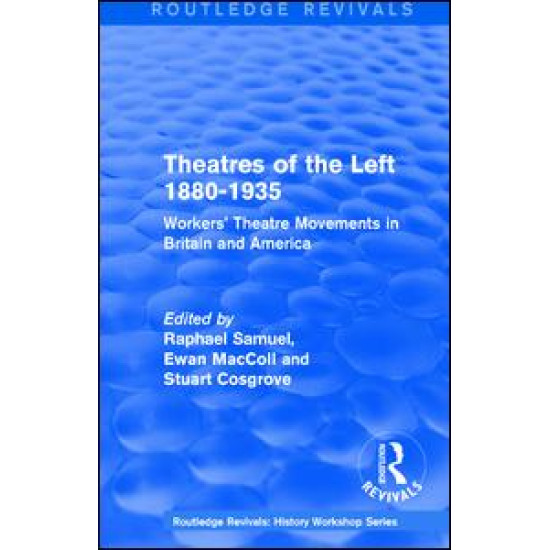 Routledge Revivals: Theatres of the Left 1880-1935 (1985)