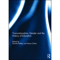 Transnationalism, Gender and the History of Education Transnationalism, Gender and the History of Education