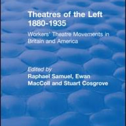 Routledge Revivals: Theatres of the Left 1880-1935 (1985) Routledge Revivals: Theatres of the Left 1880-1935 (1985)