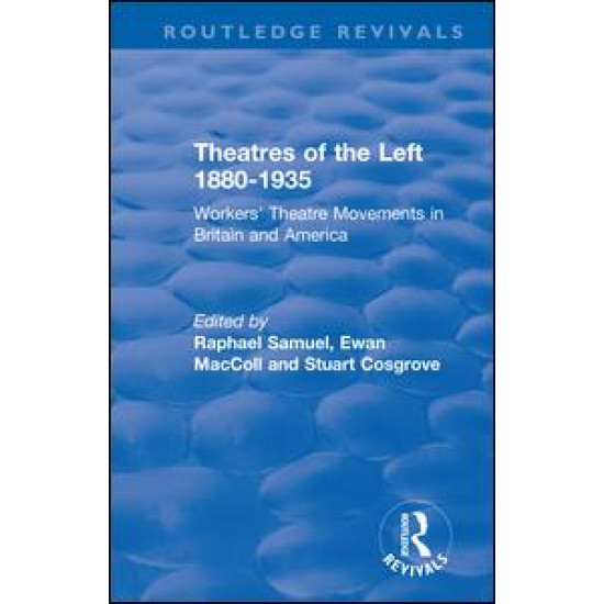 Routledge Revivals: Theatres of the Left 1880-1935 (1985)