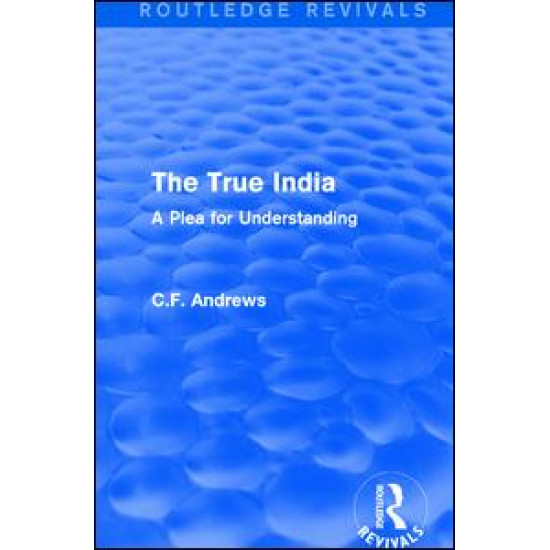 Routledge Revivals: The True India (1939) Routledge Revivals: The True India (1939)