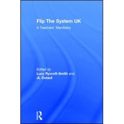 Flip The System UK: A Teachers’ Manifesto Flip The System UK: A Teachers’ Manifesto