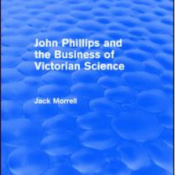 Routledge Revivals: John Phillips and the Business of Victorian Science (2005)