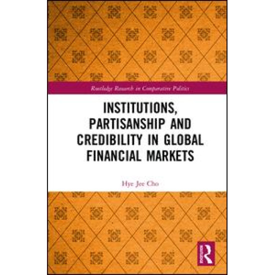 Institutions, Partisanship and Credibility in Global Financial Markets
