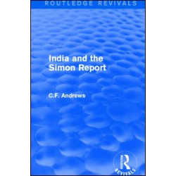 Routledge Revivals: India and the Simon Report (1930) Routledge Revivals: India and the Simon Report (1930)