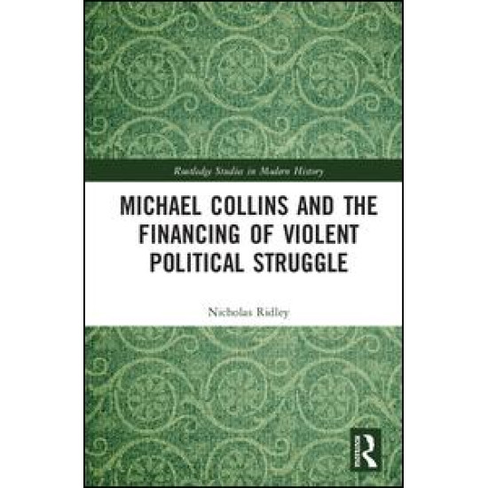 Michael Collins and the Financing of Violent Political Struggle