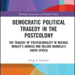 Democratic Political Tragedy in the Postcolony Democratic Political Tragedy in the Postcolony