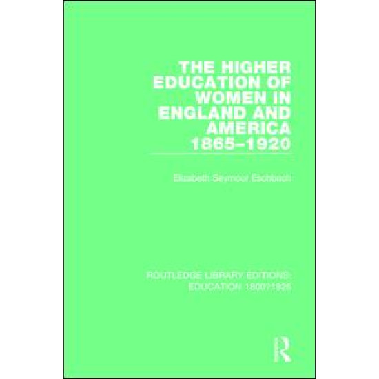 The Higher Education of Women in England and America, 1865-1920