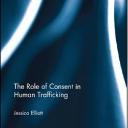 The Role of Consent in Human Trafficking The Role of Consent in Human Trafficking