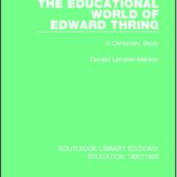 The Educational World of Edward Thring The Educational World of Edward Thring