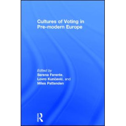 Cultures of Voting in Pre-modern Europe Cultures of Voting in Pre-modern Europe