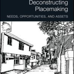 Deconstructing Placemaking Deconstructing Placemaking