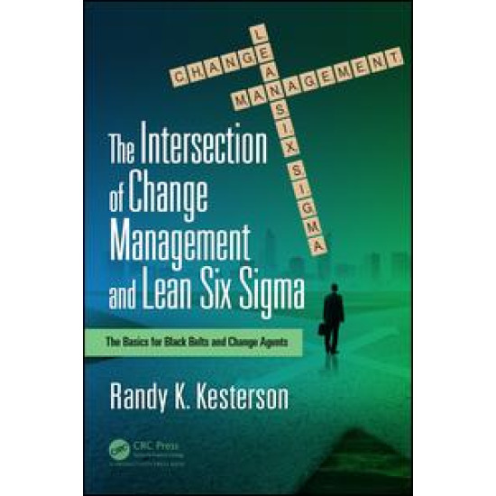 The Intersection of Change Management and Lean Six Sigma The Intersection of Change Management and Lean Six Sigma
