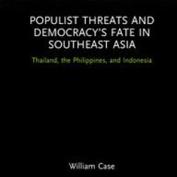 Populist Threats and Democracy’s Fate in Southeast Asia