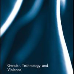 Gender, Technology and Violence Gender, Technology and Violence
