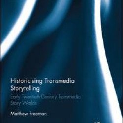 Historicising Transmedia Storytelling Historicising Transmedia Storytelling