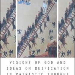 Visions of God and Ideas on Deification in Patristic Thought