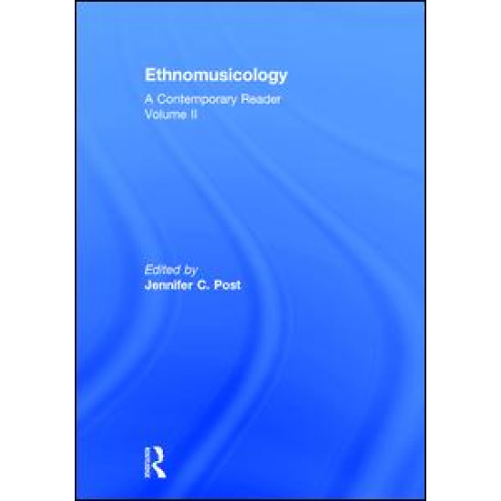 Ethnomusicology: A Contemporary Reader, Volume II Ethnomusicology: A Contemporary Reader, Volume II