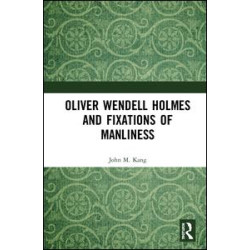 Oliver Wendell Holmes and Fixations of Manliness