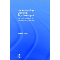 Understanding Classical Psychoanalysis Understanding Classical Psychoanalysis