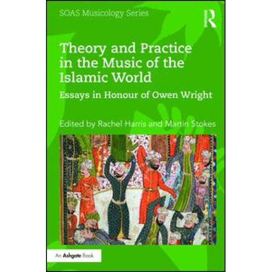 Theory and Practice in the Music of the Islamic World Theory and Practice in the Music of the Islamic World