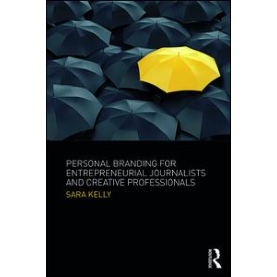 Personal Branding for Entrepreneurial Journalists and Creative Professionals Personal Branding for Entrepreneurial Journalists and Creative Professionals
