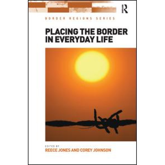 Placing the Border in Everyday Life Placing the Border in Everyday Life