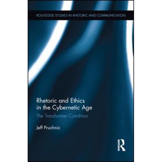 Rhetoric and Ethics in the Cybernetic Age Rhetoric and Ethics in the Cybernetic Age