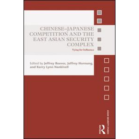 Chinese-Japanese Competition and the East Asian Security Complex Chinese-Japanese Competition and the East Asian Security Complex