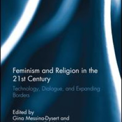 Feminism and Religion in the 21st Century Feminism and Religion in the 21st Century