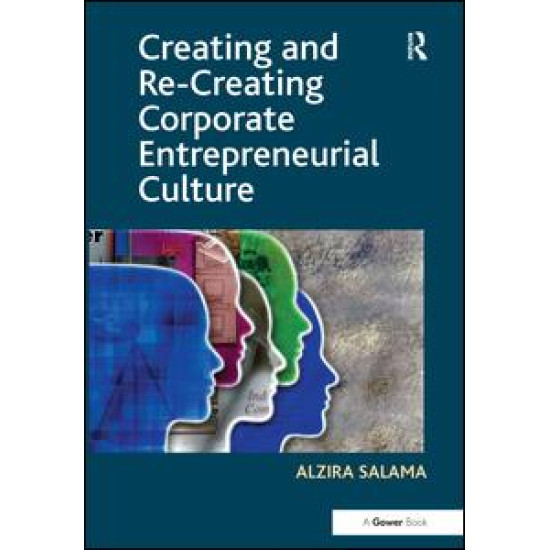 Creating and Re-Creating Corporate Entrepreneurial Culture Creating and Re-Creating Corporate Entrepreneurial Culture