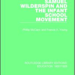 Samuel Wilderspin and the Infant School Movement