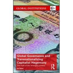 Global Governance and Transnationalizing Capitalist Hegemony Global Governance and Transnationalizing Capitalist Hegemony