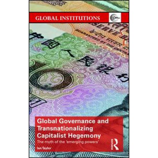 Global Governance and Transnationalizing Capitalist Hegemony