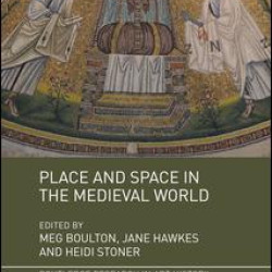 Place and Space in the Medieval World Place and Space in the Medieval World
