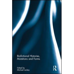 Biofictional Histories, Mutations and Forms Biofictional Histories, Mutations and Forms