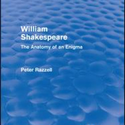 Routledge Revivals: William Shakespeare: The Anatomy of an Enigma (1990) Routledge Revivals: William Shakespeare: The Anatomy of an Enigma (1990)