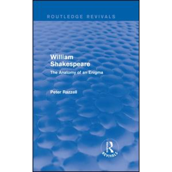Routledge Revivals: William Shakespeare: The Anatomy of an Enigma (1990)