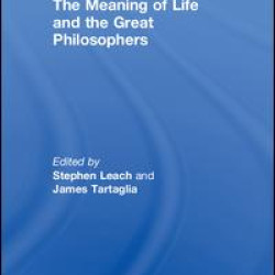 The Meaning of Life and the Great Philosophers The Meaning of Life and the Great Philosophers