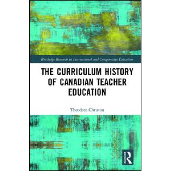 The Curriculum History of Canadian Teacher Education